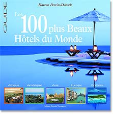 Le Guide des 100 plus Beaux Hôtels du Monde